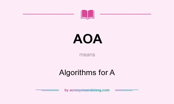What does AOA mean? It stands for Algorithms for A