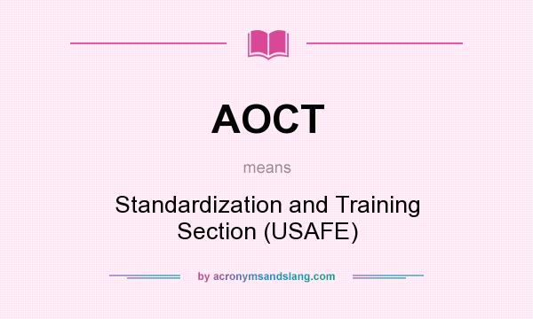 What does AOCT mean? It stands for Standardization and Training Section (USAFE)