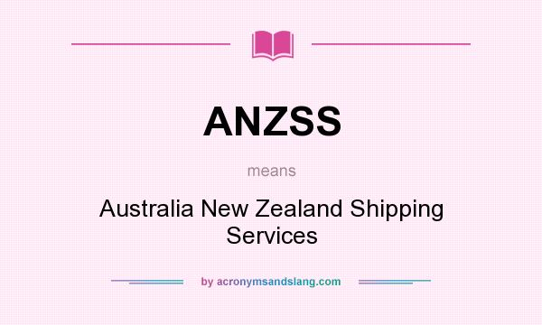 What does ANZSS mean? It stands for Australia New Zealand Shipping Services