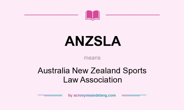 What does ANZSLA mean? It stands for Australia New Zealand Sports Law Association