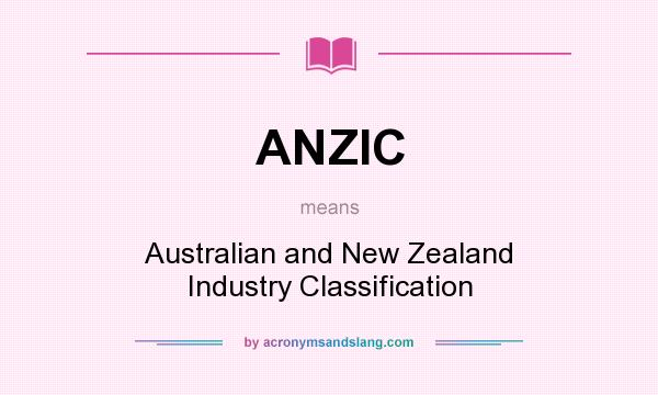 What does ANZIC mean? It stands for Australian and New Zealand Industry Classification