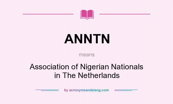 What does ANNTN mean? It stands for Association of Nigerian Nationals in The Netherlands