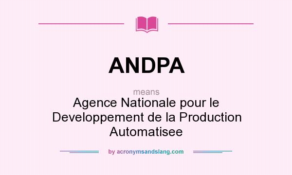 What does ANDPA mean? It stands for Agence Nationale pour le Developpement de la Production Automatisee
