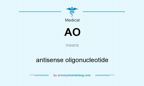 What does AO mean? It stands for antisense oligonucleotide