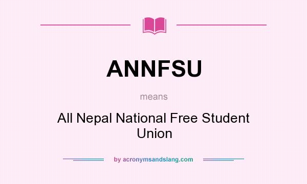 What does ANNFSU mean? It stands for All Nepal National Free Student Union