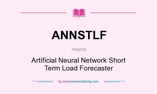 What does ANNSTLF mean? It stands for Artificial Neural Network Short Term Load Forecaster