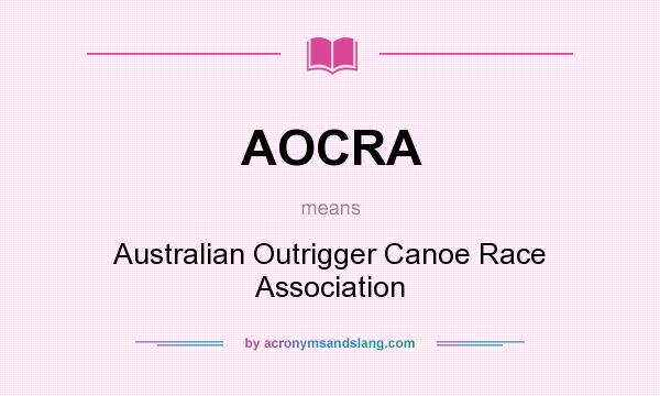 What does AOCRA mean? It stands for Australian Outrigger Canoe Race Association