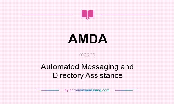 What does AMDA mean? It stands for Automated Messaging and Directory Assistance