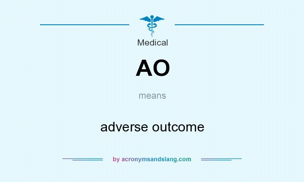 What does AO mean? It stands for adverse outcome