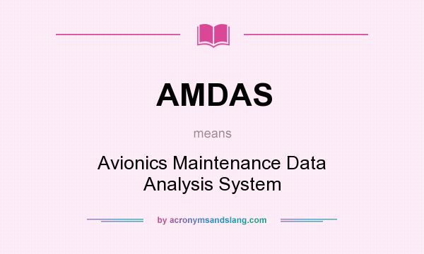 What does AMDAS mean? It stands for Avionics Maintenance Data Analysis System