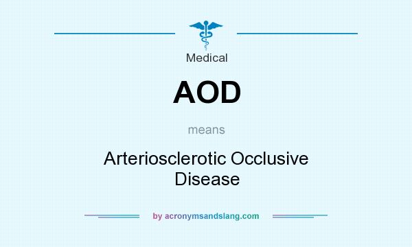 What does AOD mean? It stands for Arteriosclerotic Occlusive Disease