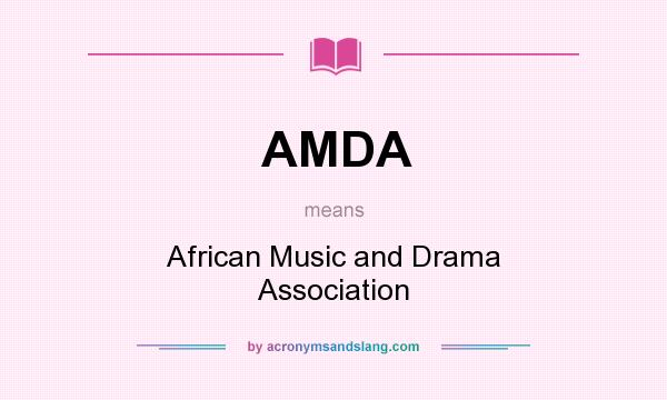 What does AMDA mean? It stands for African Music and Drama Association