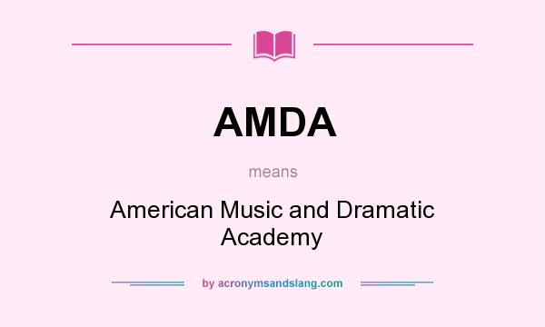 What does AMDA mean? It stands for American Music and Dramatic Academy