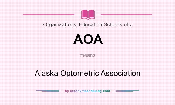 What does AOA mean? It stands for Alaska Optometric Association