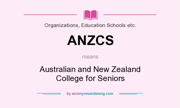 What does ANZCS mean? It stands for Australian and New Zealand College for Seniors