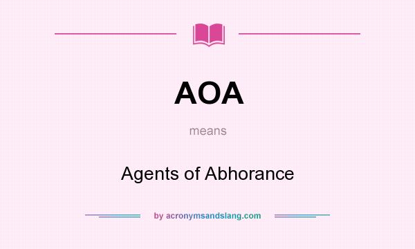 What does AOA mean? It stands for Agents of Abhorance