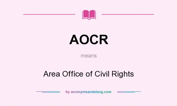 What does AOCR mean? It stands for Area Office of Civil Rights