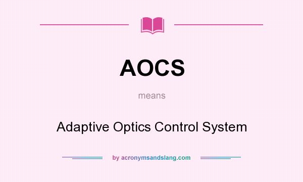 What does AOCS mean? It stands for Adaptive Optics Control System