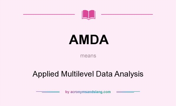 What does AMDA mean? It stands for Applied Multilevel Data Analysis