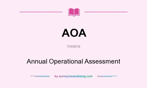 What does AOA mean? It stands for Annual Operational Assessment