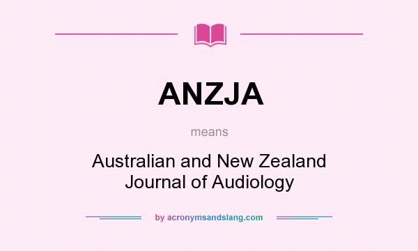 What does ANZJA mean? It stands for Australian and New Zealand Journal of Audiology