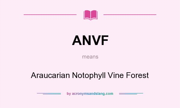 What does ANVF mean? It stands for Araucarian Notophyll Vine Forest
