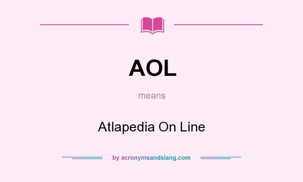 What does AOL mean? It stands for Atlapedia On Line