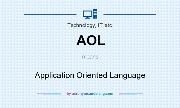 What does AOL mean? It stands for Application Oriented Language