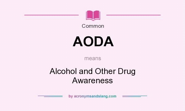 What does AODA mean? It stands for Alcohol and Other Drug Awareness