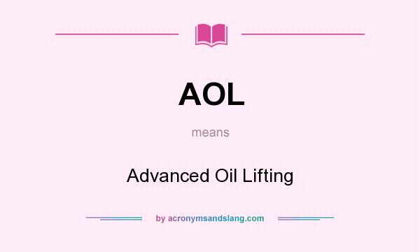 What does AOL mean? It stands for Advanced Oil Lifting