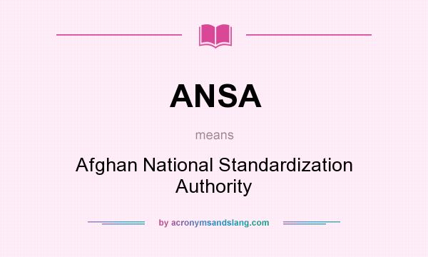 What does ANSA mean? It stands for Afghan National Standardization Authority