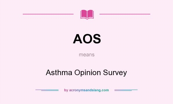 What does AOS mean? It stands for Asthma Opinion Survey