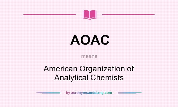 What does AOAC mean? It stands for American Organization of Analytical Chemists