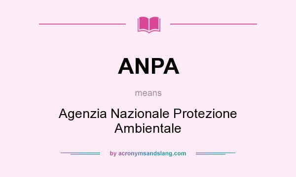 What does ANPA mean? It stands for Agenzia Nazionale Protezione Ambientale