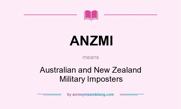 What does ANZMI mean? It stands for Australian and New Zealand Military Imposters