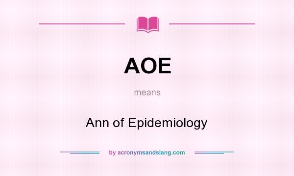 What does AOE mean? It stands for Ann of Epidemiology