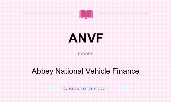 What does ANVF mean? It stands for Abbey National Vehicle Finance