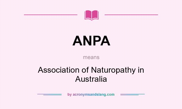 What does ANPA mean? It stands for Association of Naturopathy in Australia