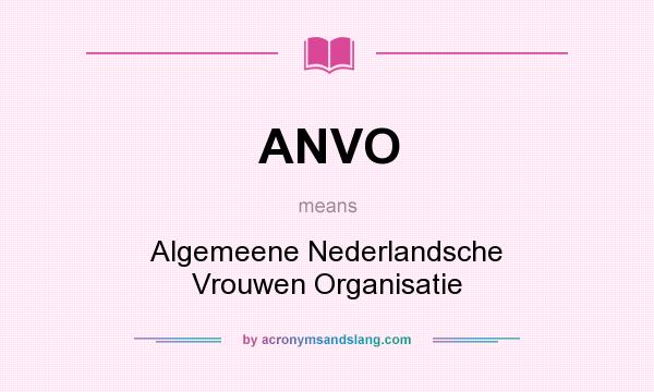 What does ANVO mean? It stands for Algemeene Nederlandsche Vrouwen Organisatie