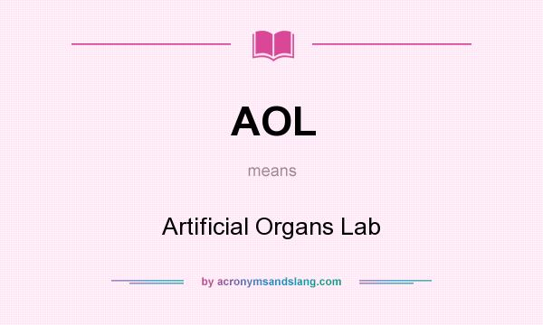 What does AOL mean? It stands for Artificial Organs Lab