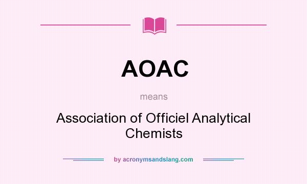 What does AOAC mean? It stands for Association of Officiel Analytical Chemists