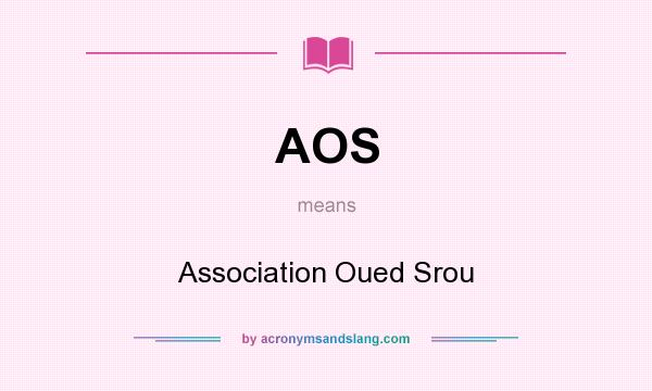 What does AOS mean? It stands for Association Oued Srou