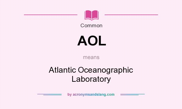 What does AOL mean? It stands for Atlantic Oceanographic Laboratory