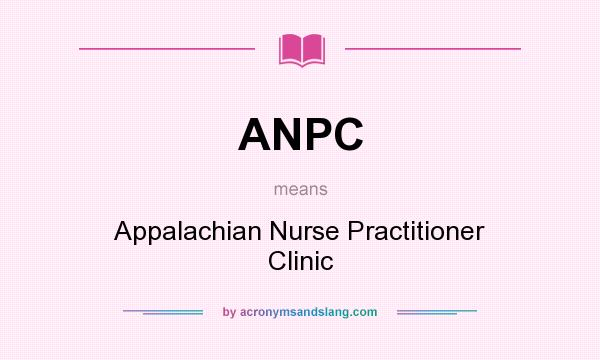 What does ANPC mean? It stands for Appalachian Nurse Practitioner Clinic