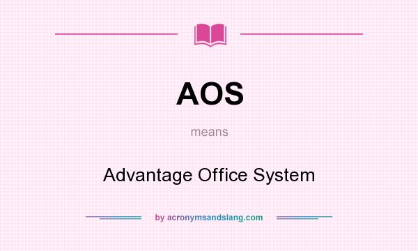 What does AOS mean? It stands for Advantage Office System