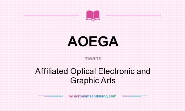 What does AOEGA mean? It stands for Affiliated Optical Electronic and Graphic Arts