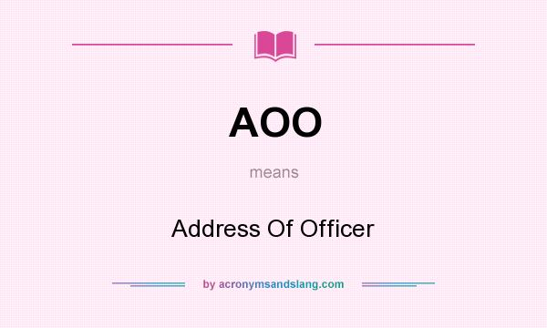 What does AOO mean? It stands for Address Of Officer