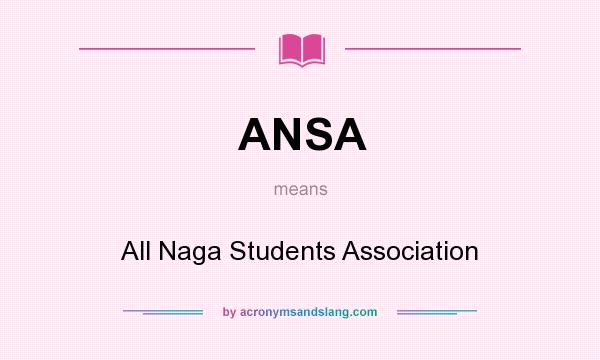 What does ANSA mean? It stands for All Naga Students Association