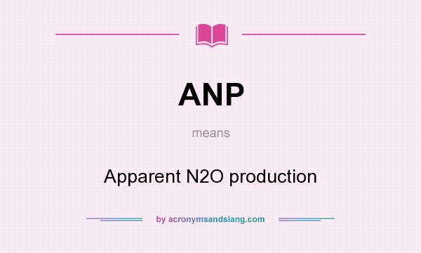 What does ANP mean? It stands for Apparent N2O production