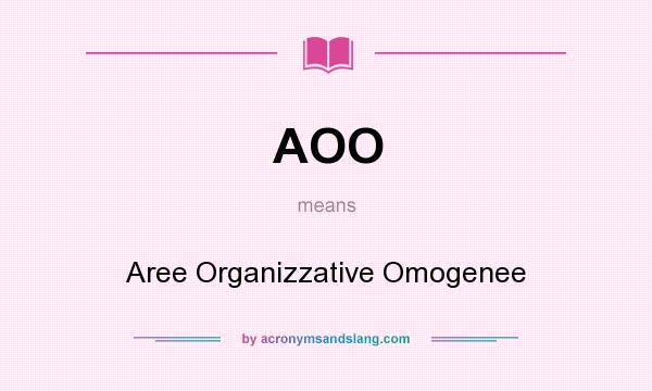 What does AOO mean? It stands for Aree Organizzative Omogenee